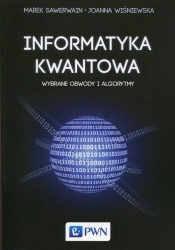 Informatyka kwantowa - Wiśniewska Joanna, Sawerwain Marek