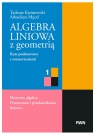 Algebra liniowa z geometrią. Kurs podstawowy z rozszerzeniami Arkadiusz Męcel, Tadeusz Koźniewski