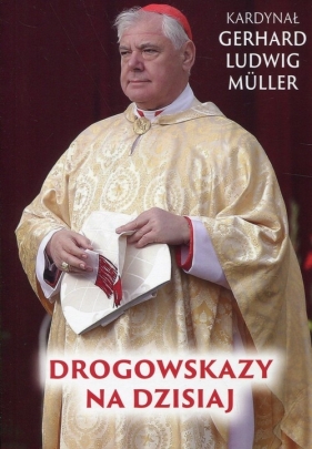 Drogowskazy na dzisiaj - Gerhard Ludwig Müller