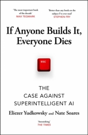 If Anyone Builds It, Everyone Dies - Eliezer Yudkowsky, Nate Soares