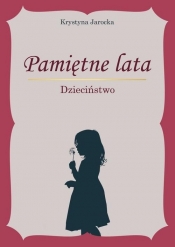 Pamiętne lata. Dzieciństwo - Krystyna Jarocka