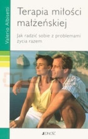 Terapia miłości małżeńskiej. Jak radzić sobie z problemami życia razem - Albisetti Valerio