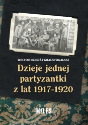 Dzieje jednej partyzantki z lat 1917-1920 - Dzierżykraj-Stokalski Wiktor