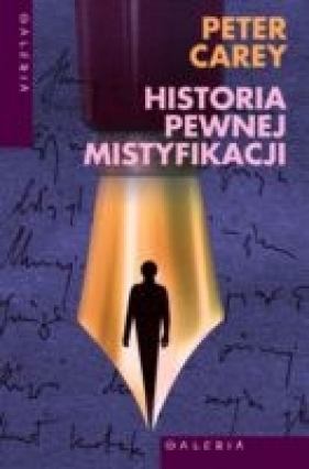 Historia pewnej mistyfikacji - Carey Peter