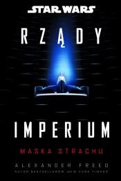 Star Wars. Rządy Imperium. Maska strachu - Alexander Freed