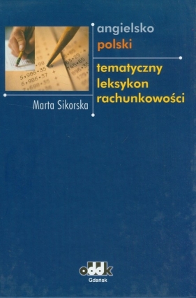 Angielsko-polski tematyczny leksykon rachunkowości - Sikorska Marta