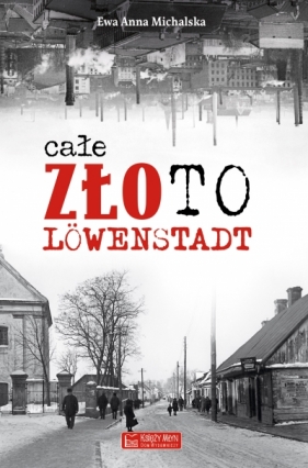 Całe złoto Löwenstadt - Ewa Anna Michalska