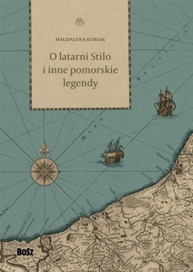 O latarni Stilo i inne pomorskie legendy - Kubiak Magdalena