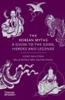 The Korean Myths. A guide to the Gods, heroes and legends wer. angielska Heinz Insu Fenkl, Bella Dalton-Fenkl