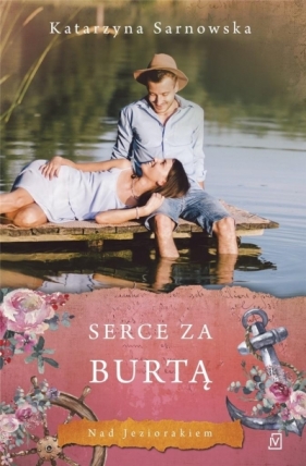 Nad Jeziorakiem. Serce za burtą - Katarzyna Sarnowska