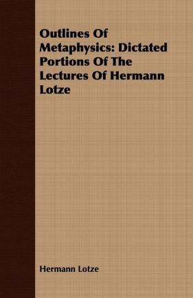 Outlines Of Metaphysics - Lotze Hermann