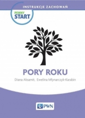 Pewny start Instrukcje zachowań Pory roku - Diana Aksamit, Ewelina Młynarczyk-Karabin