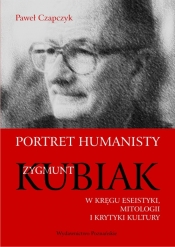 Portret humanisty Zygmunt Kubiak - Czapczyk Paweł