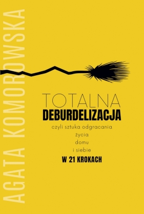 Totalna deburdelizacja - Agata Komorowska