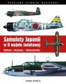 Samoloty Japonii w II wojnie światowej Myśliwce Bombowce Wodnosamoloty Newdick Thomas