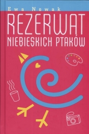 Rezerwat niebieskich ptaków - Ewa Nowak