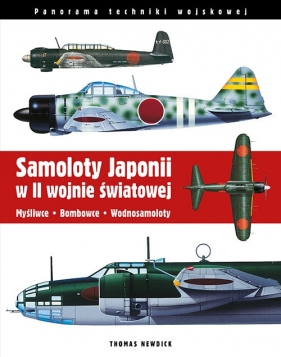 Samoloty Japonii w II wojnie światowej Myśliwce Bombowce Wodnosamoloty - Newdick Thomas
