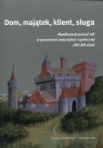 Dom, majątek, klient, sługa Manaifestacja pozycji elit w przestrzeni Monika Saczyńska, Marcin Rafał Pauk (red.)