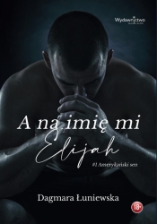 A na imię mi Elijah - Dagmara Łuniewska