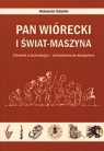 Pan Wiórecki i Świat-Maszyna Człowiek a technologia - od kamienia do Dzbyński Aleksander