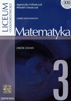 Matematyka 3 Zbiór zadań - Urbańczyk Agnieszka, Urbańczyk Witold