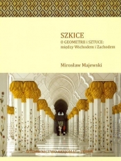 Szkice O geometrii i sztuce między Wschodem i Zachodem (Uszkodzona okładka) - Majewski Mirosław