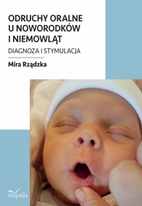 Odruchy oralne u noworodków i niemowląt - Mira Rządzka