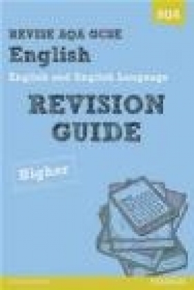 Revise AQA: GCSE English and English Language Revision Guide Higher - David Grant