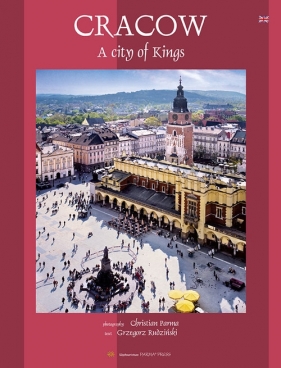 Cracow A city of Kings - Parma Christian, Rudziński Grzegorz