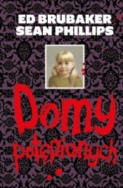 Domy potępionych - Ed Brubaker, Phillips Sean