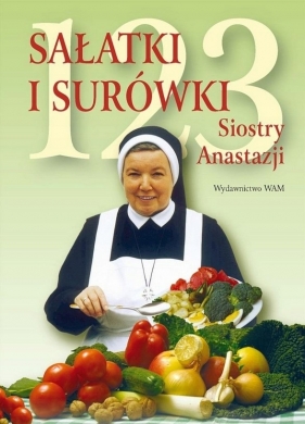 123 sałatki i surówki siostry Anastazji - Anastazja Pustelnik