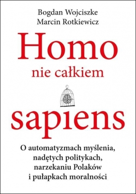 Homo nie całkiem sapiens - Wojciszke Bogdan, Rotkiewicz Marcin