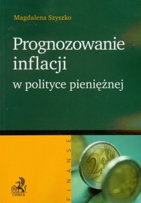 Prognozowanie inflacji w polityce pieniężnej - Szyszko Magdalena
