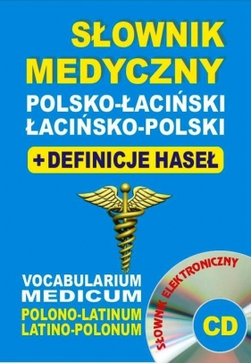 Słownik medyczny polsko-łaciński łacińsko-polski + definicje haseł + CD (słownik elektroniczny) - Bartłomiej Żukrowski, Justyna Baran, Aleksandra Lemańska