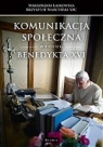 Komunikacja społeczna według Benedykta XVI Laskowska Małgorzata, Marcyński Krzysztof