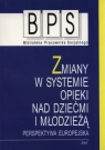 Zmiany w systemie opieki nad dziećmi i młodzieżą Perspektywa