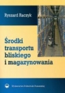 Środki transportu bliskiego i magazynowania Raczyk Andrzej