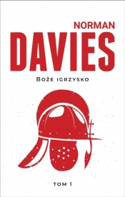 Boże igrzysko. Historia Polski - Norman Davies
