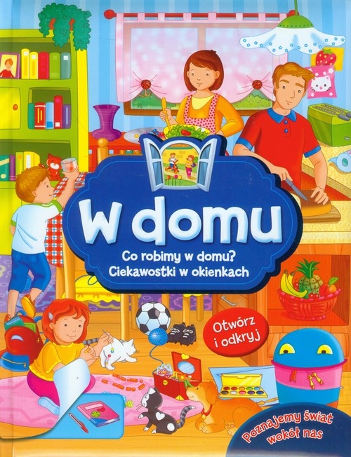 W domu. Otwórz i odkryj. Co robimy w domu? Ciekawostki w okienkach