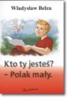 Kto ty jesteś Polak mały Bełza Władysław