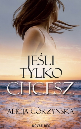 Jeśli tylko chcesz - Alicja Górzyńska