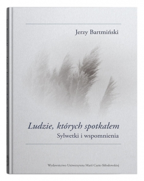 Ludzie których spotkałem Sylwetki i wspomnienia - Jerzy Bartmiński