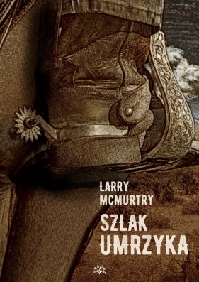 Szlak umrzyka. Tom 3 - Larry McMurtry