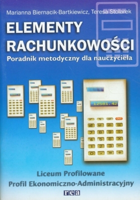 Elementy rachunkowości Poradnik metodyczny - Biernacik-Bartkiewicz Marianna, Stolarek Teresa