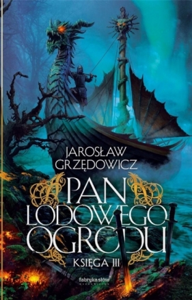 Pan Lodowego Ogrodu. Księga 3 - Jarosław Grzędowicz