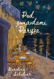 Pod gwiazdami Paryża - Schützer Karolina