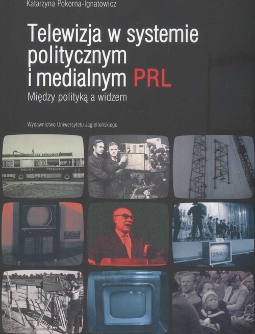 Telewizja w systemie politycznym i medialnym PRL