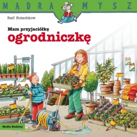 Mądra Mysz. Mam przyjaciółkę ogrodniczkę - Ralf Butschkow