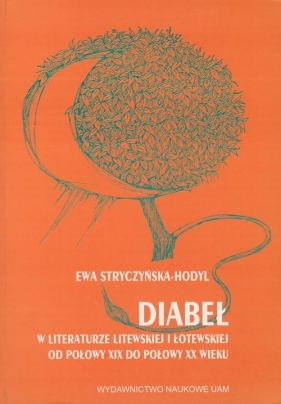 Diabeł w literaturze litewskiej i łotewskiej od połowy XIX do połowy XX wieku - Stryczyńska-Hodyl Ewa<br />