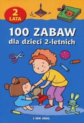 100 zabaw dla dzieci 2-letnich - Jackowska Anna, Langowska Mariola, Szcześniak Beata